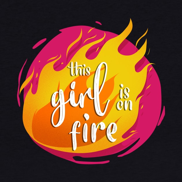 This Girl is On Fire Funny Hot by PhantomDesign